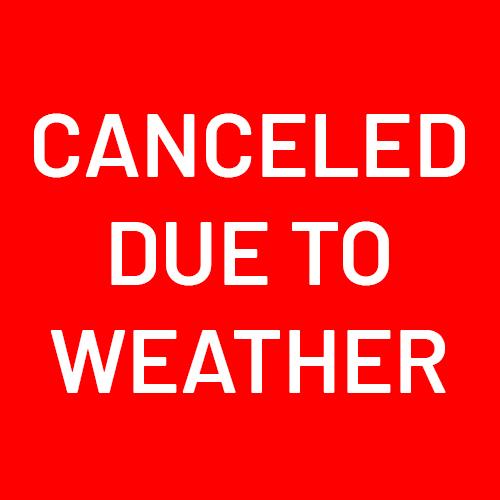 Cancelled Due to Weather